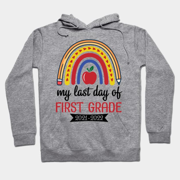 Hearts Rainbow Happy My Last Day Of First Grade 2021 2022 Hoodie by joandraelliot